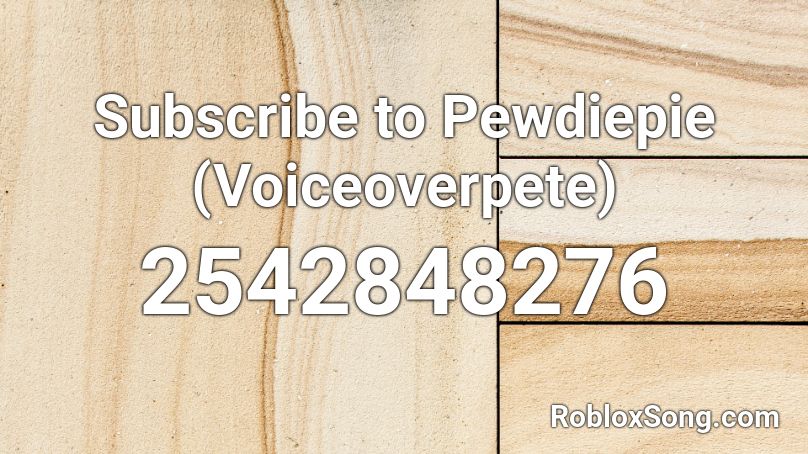 Subscribe to Pewdiepie (Voiceoverpete) Roblox ID