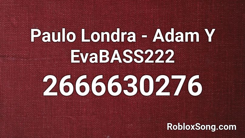 Paulo Londra Adam Y Evabass222 Roblox Id Roblox Music Codes - roblox song id depression spoken wrods
