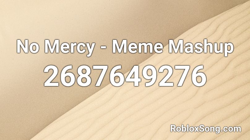 No Mercy - Meme Mashup Roblox ID