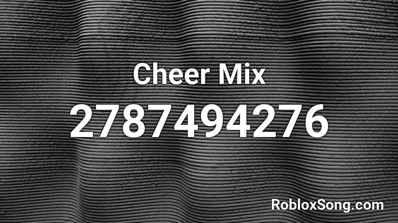cheer mix roblox codes song
