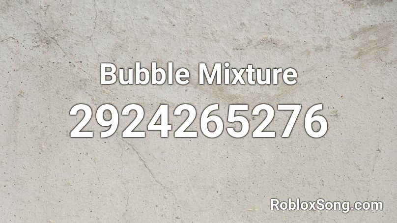 Bubble Mixture Roblox ID