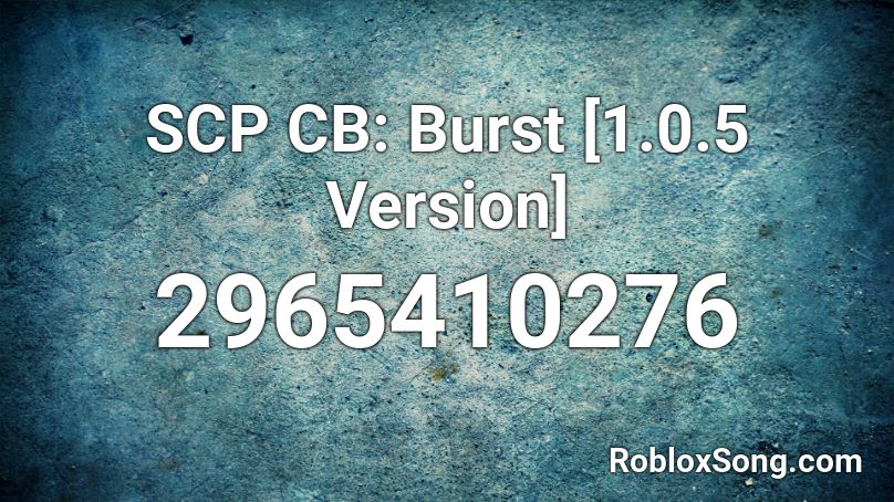 SCP CB: Burst [1.0.5 Version] Roblox ID