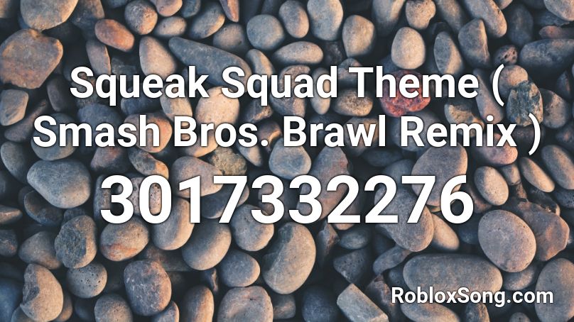 Squeak Squad Theme ( Smash Bros. Brawl Remix ) Roblox ID