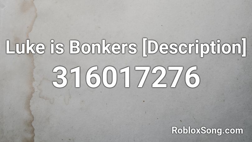 Luke is Bonkers [Description]  Roblox ID