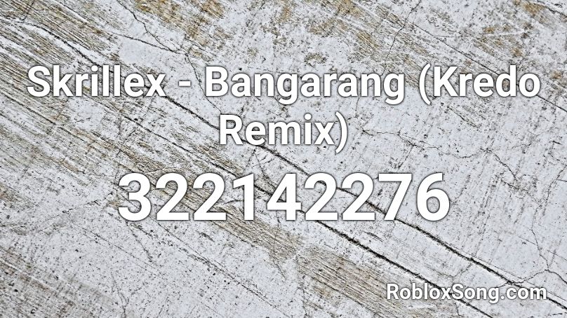 Skrillex - Bangarang (Kredo Remix) Roblox ID