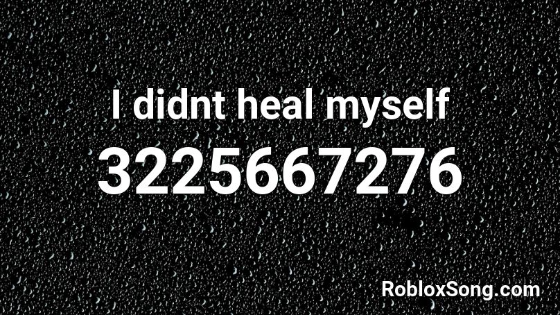 I didnt heal myself Roblox ID