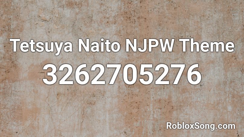 Tetsuya Naito NJPW Theme Roblox ID