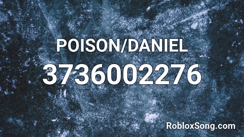 POISON/DANIEL Roblox ID