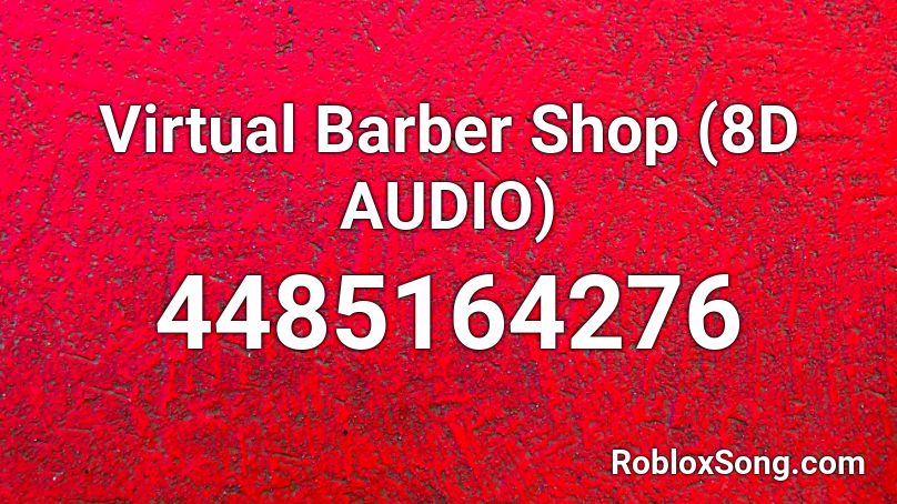 Virtual Barber Shop (8D AUDIO) Roblox ID