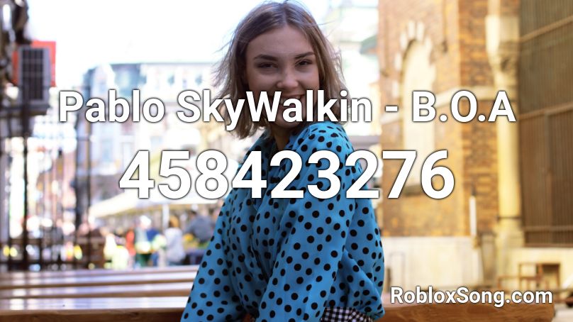 Pablo SkyWalkin - B.O.A Roblox ID