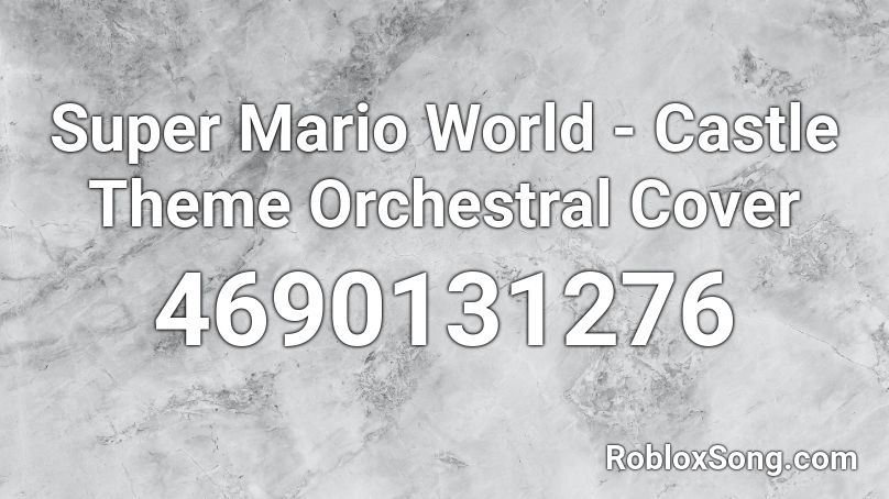 Super Mario World - Castle Theme Orchestral Cover Roblox ID