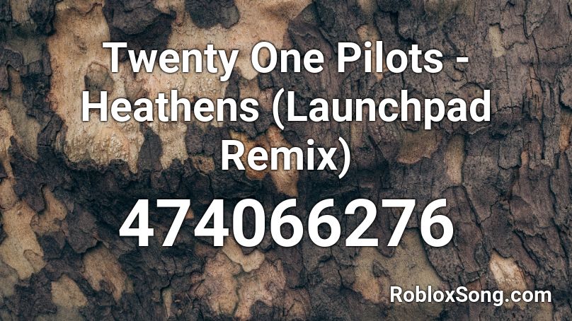 Twenty One Pilots Heathens Launchpad Remix Roblox Id Roblox Music Codes - heathan roblox music codes