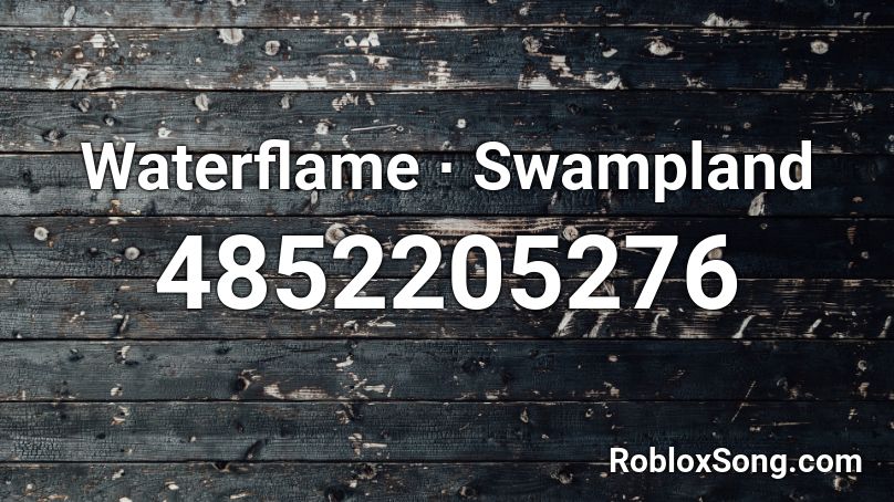 Waterflame ∙ Swampland Roblox ID