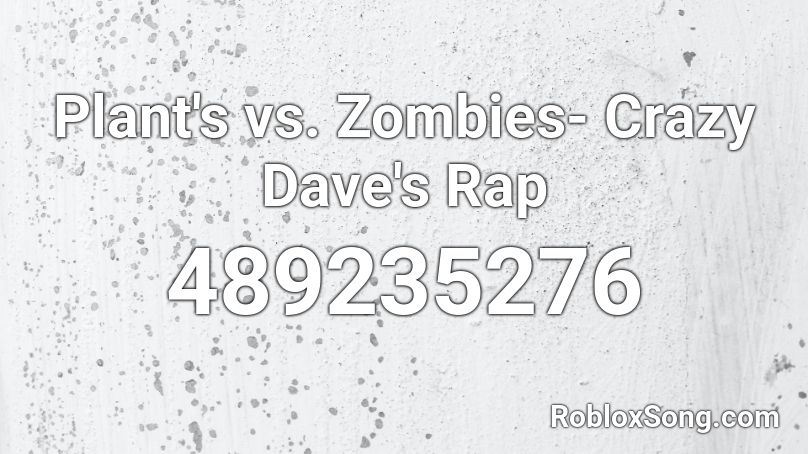 Plant's vs. Zombies- Crazy Dave's Rap Roblox ID