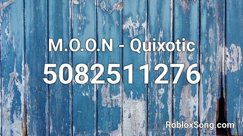 M O O N Quixotic Roblox Id Roblox Music Codes - howl at the moon roblox id