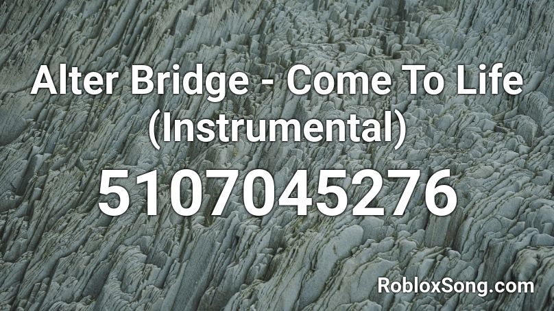 Alter Bridge - Come To Life (Instrumental) Roblox ID