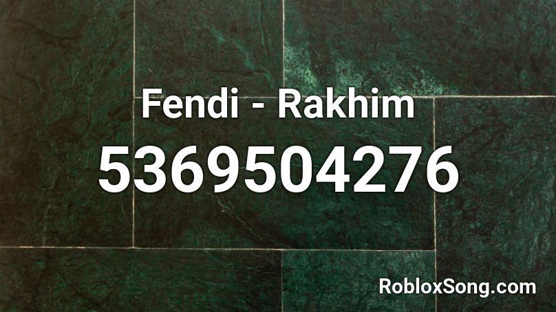 Fendi - Rakhim Roblox ID - Roblox music codes
