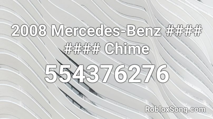 2008 Mercedes-Benz #### #### Chime Roblox ID