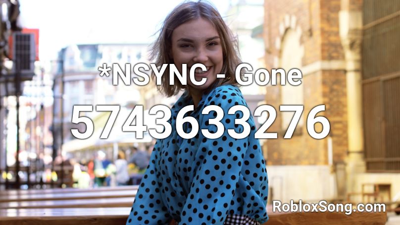 *NSYNC - Gone Roblox ID