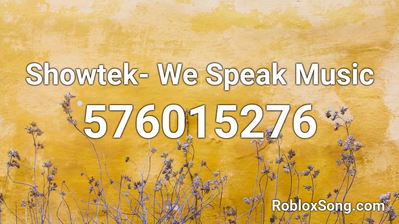 Showtek We Speak Music Roblox Id Roblox Music Codes - parov stelar the sun roblox song id