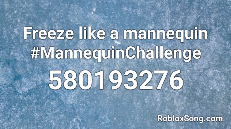 Freeze like a mannequin #MannequinChallenge Roblox ID