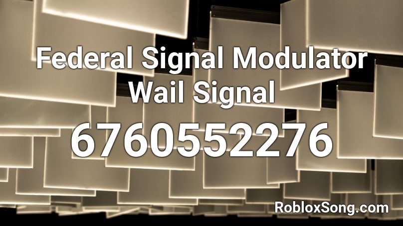 Federal Signal Modulator Wail Signal Roblox ID