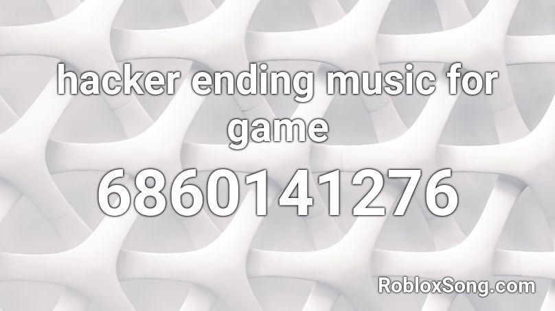 hacker ending music for game Roblox ID