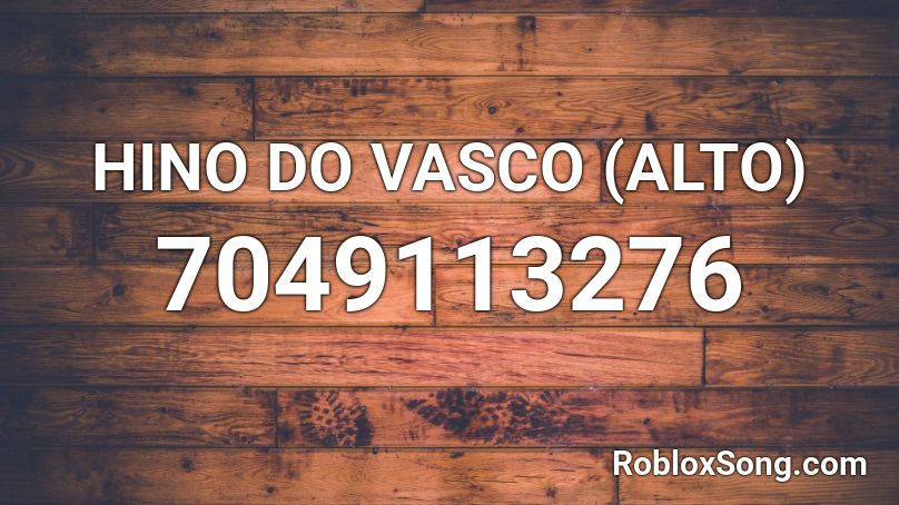 HINO DO VASCO (ALTO) Roblox ID - Roblox music codes