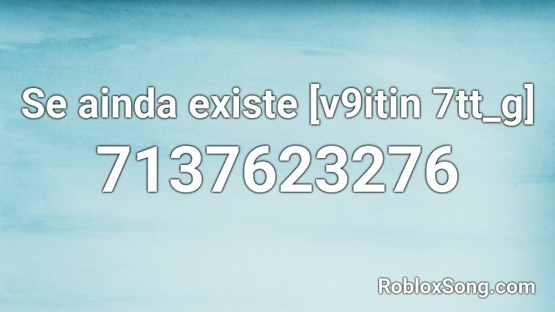 Se ainda existe [v9itin 7tt_g] Roblox ID