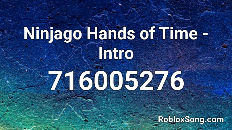 Ninjago Hands of Time - Intro Roblox ID