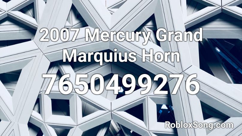 2007 Mercury Grand Marquius Horn Roblox ID