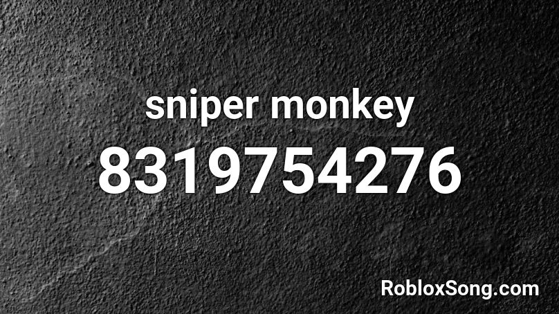 sniper monkey Roblox ID