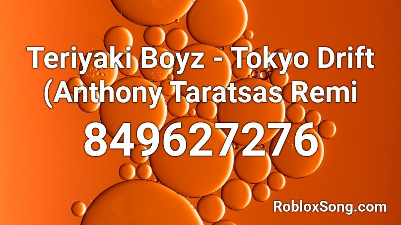 Teriyaki Boyz - Tokyo Drift (Anthony Taratsas Remi Roblox ID