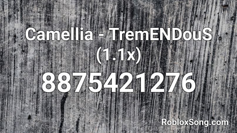 Camellia - TremENDouS (1.1x) Roblox ID