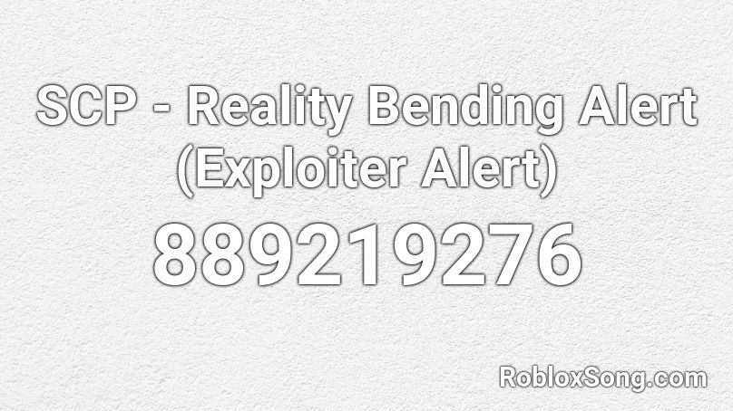 SCP - Reality Bending Alert (Exploiter Alert) Roblox ID