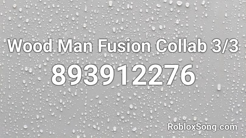 Wood Man Fusion Collab 3/3 Roblox ID