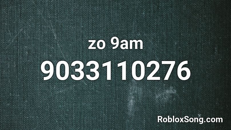 zo 9am Roblox ID