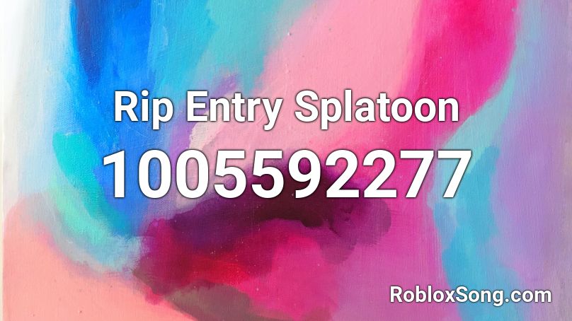 Rip Entry Splatoon Roblox ID