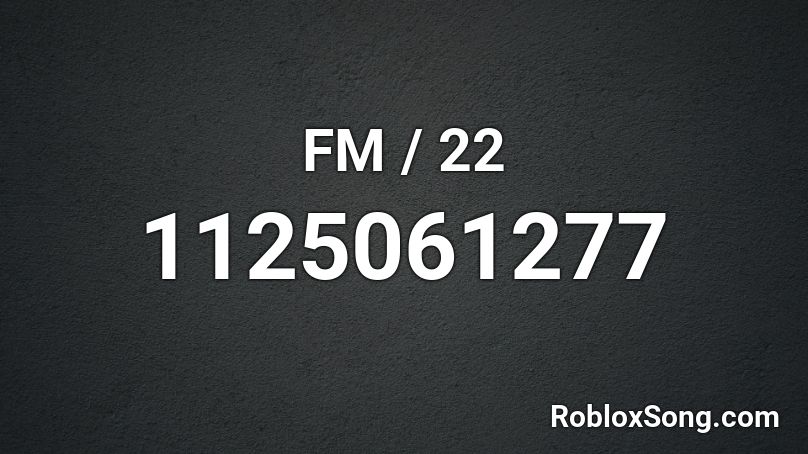 FM / 22 Roblox ID