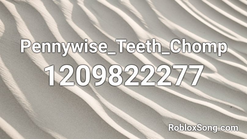 Pennywise_Teeth_Chomp Roblox ID