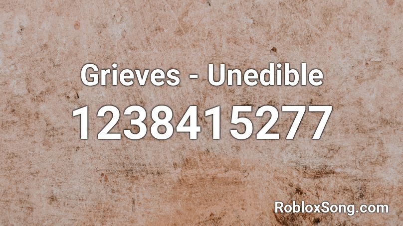 Grieves - Unedible Roblox ID