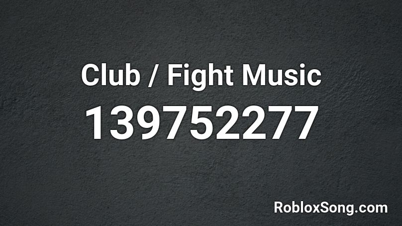Club / Fight Music Roblox ID