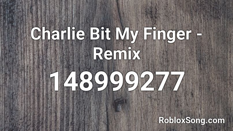 Charlie Bit My Finger - Remix Roblox ID