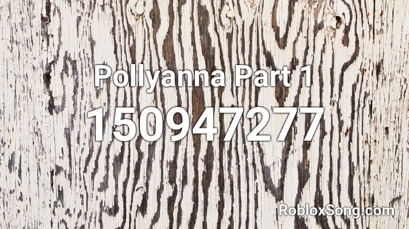 Pollyanna Part 1 Roblox ID