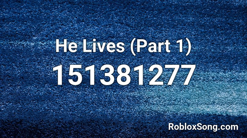 He Lives (Part 1) Roblox ID