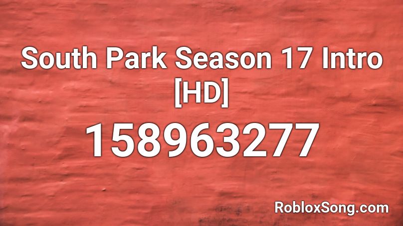 South Park Season 17 Intro [HD] Roblox ID