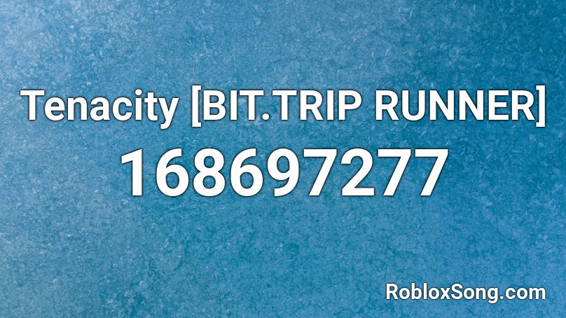 Tenacity [BIT.TRIP RUNNER] Roblox ID