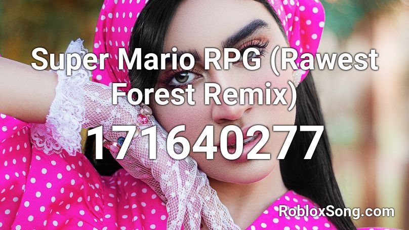 Super Mario Rpg Rawest Forest Remix Roblox Id Roblox Music Codes - roblox super mario rpg