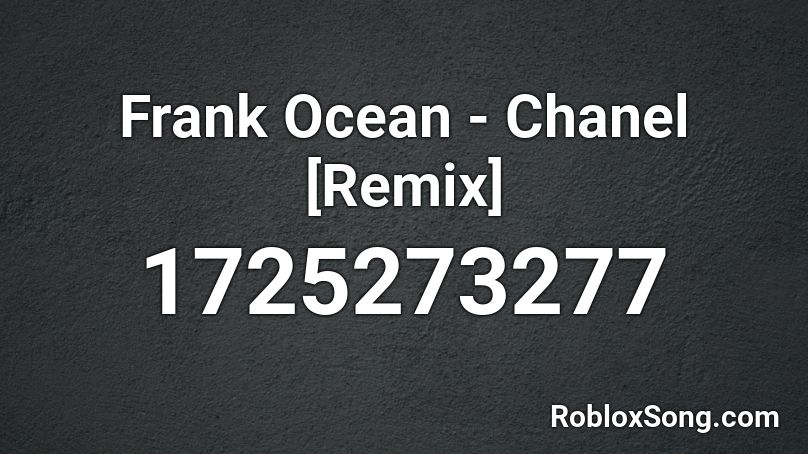 Frank Ocean - Chanel [Remix]  Roblox ID