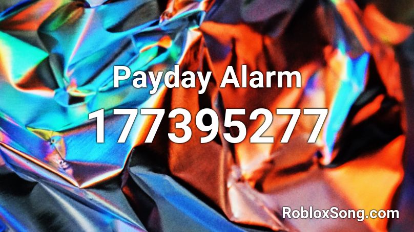Payday Alarm Roblox ID
